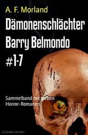 Tapa de Dämonenschlächter Barry Belmondo #1-7: Sammelband mit sieben Horror-Romanen (German Edition)