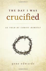 Tapa de The Day I was Crucified: As Told by Christ Himself