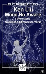 Tapa de Mono no Aware e altre storie (Future Fiction Vol. 20) (Italian Edition)