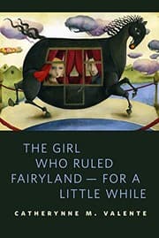 Tapa de The Girl Who Ruled Fairyland—For a Little While (Fairyland #0.5)