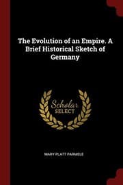 Tapa de The Evolution of an Empire. A Brief Historical Sketch of Germany