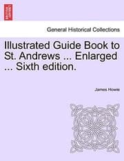 Tapa de Illustrated Guide Book to St. Andrews ... Enlarged ... Sixth edition.