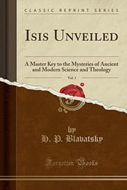 Tapa de Isis Unveiled, Vol. 1: A Master Key to the Mysteries of Ancient and Modern Science and Theology; Science, Section I (Classic Reprint)