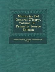 Tapa de Memorias Del General O'leary, Volume 30 - Primary Source Edition (Spanish Edition)
