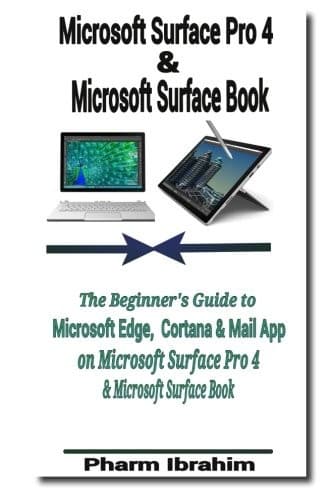 Tapa de Microsoft Surface Pro 4 & Microsoft Surface Book: The Beginner's Guide to Microsoft Edge, Cortana & Mail App on Microsoft Surface Pro 4 & Microsoft Surface Book