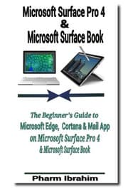 Tapa de Microsoft Surface Pro 4 & Microsoft Surface Book: The Beginner's Guide to Microsoft Edge, Cortana & Mail App on Microsoft Surface Pro 4 & Microsoft Surface Book