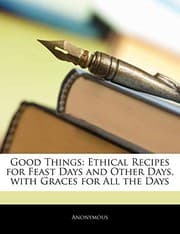 Tapa de Good Things: Ethical Recipes for Feast Days and Other Days, with Graces for All the Days