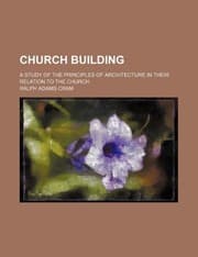 Tapa de Church Building; A Study of the Principles of Architecture in Their Relation to the Church