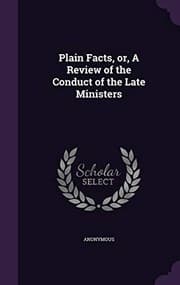 Tapa de Plain Facts, or, A Review of the Conduct of the Late Ministers