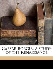 Tapa de Caesar Borgia, a study of the Renaissance