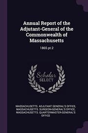 Tapa de Annual Report of the Adjutant-General of the Commonwealth of Massachusetts: 1865 Pt.2