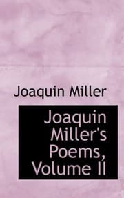 Tapa de Joaquin Miller's Poems, Volume II