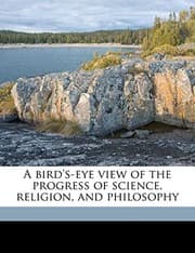 Tapa de A bird's-eye view of the progress of science, religion, and philosophy