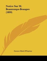 Tapa de Notice Sur M. Beautemps-Beaupre (1899) (French Edition)