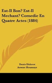 Tapa de Est-Il Bon? Est-Il Mechant? Comedie En Quatre Actes (1884) (French Edition)