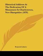 Tapa de Historical Address At The Dedication Of A Monument In Charlestown, New Hampshire (1870)
