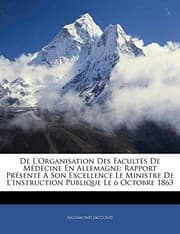 Tapa de De L'organisation Des Facultés De Médecine En Allemagne: Rapport Présenté À Son Excellence Le Ministre De L'instruction Publique Le 6 Octobre 1863 (French Edition)