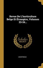 Tapa de Revue De L'horticulture Belge Et Étrangère, Volumes 23-24... (French Edition)