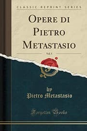 Tapa de Opere Di Pietro Metastasio, Vol. 5 (Classic Reprint) (Italian Edition)