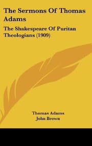 Tapa de The Sermons Of Thomas Adams: The Shakespeare Of Puritan Theologians (1909)