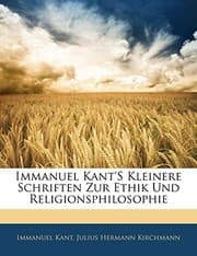 Tapa de Immanuel Kant's Kleinere Schriften Zur Ethik Und Religionsphilosophie (German Edition)