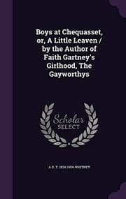 Tapa de Boys at Chequasset, Or, a Little Leaven / By the Author of Faith Gartney's Girlhood, the Gayworthys