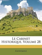 Tapa de Le Cabinet Historique, Volume 28 (French Edition)