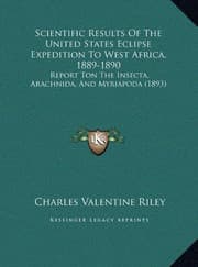 Tapa de Scientific Results Of The United States Eclipse Expedition To West Africa, 1889-1890: Report Ton The Insecta, Arachnida, And Myriapoda (1893)