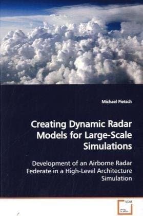 Tapa de Creating Dynamic Radar Models for Large-Scale Simulations: Development of an Airborne Radar Federate in a High-Level Architecture Simulation