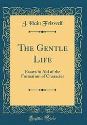 Tapa de The Gentle Life: Essays in Aid of the Formation of Character (Classic Reprint)