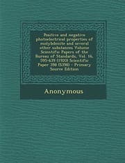 Tapa de Positive and Negative Photoelectrical Properties of Molybdenite and Several Other Substances Volume Scientific Papers of the Bureau of Standards, Vol.