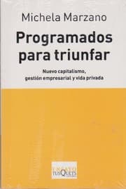 Tapa de Programados para triunfar. Nuevo capitalismo, gestion empresarial y vida privada (Spanish Edition)