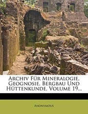 Tapa de Archiv Fur Mineralogie, Geognosie, Bergbau Und H Ttenkunde, Volume 19... (German Edition)