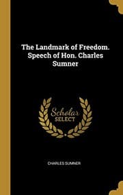 Tapa de The Landmark of Freedom. Speech of Hon. Charles Sumner