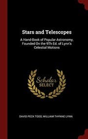 Tapa de Stars and Telescopes: A Hand-Book of Popular Astronomy, Founded On the 9Th Ed. of Lynn's Celestial Motions