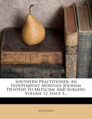 Tapa de Southern Practitioner: An Independent Monthly Journal Devoted To Medicine And Surgery, Volume 12, Issue 1...