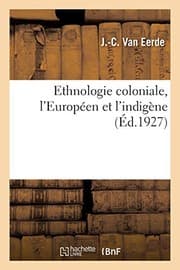 Tapa de Ethnologie Coloniale, l'Européen Et l'Indigène (French Edition)