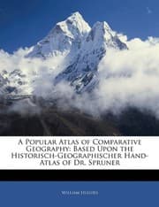 Tapa de A Popular Atlas of Comparative Geography: Based Upon the Historisch-Geographischer Hand-Atlas of Dr. Spruner