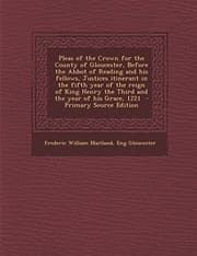 Tapa de Pleas of the Crown for the County of Gloucester, Before the Abbot of Reading and his fellows, Justices itinerant in the fifth year of the reign of King Henry the Third and the year of his Grace, 1221