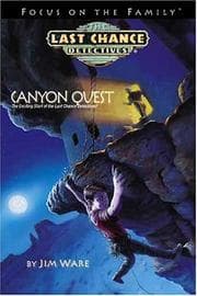 Tapa de Canyon Quest: The Exicting Start of the Last Chance Detectives! (Last Chance Detectives Series : Focus on the Family)