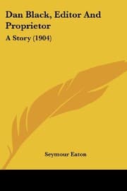 Tapa de Dan Black, Editor And Proprietor: A Story (1904)