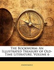 Tapa de The Bookworm: An Illustrated Treasury of Old-Time Literature, Volume 6