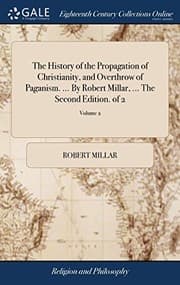 Tapa de The History of the Propagation of Christianity, and Overthrow of Paganism. ... by Robert Millar, ... the Second Edition. of 2; Volume 2