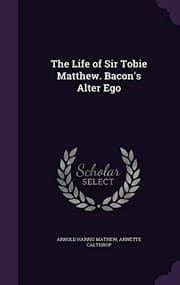 Tapa de The Life of Sir Tobie Matthew. Bacon's Alter Ego