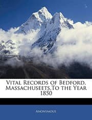 Tapa de Vital Records of Bedford, Massachuseets,To the Year 1850