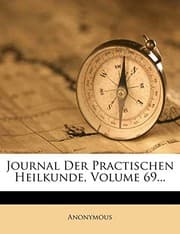 Tapa de Journal Der Practischen Heilkunde, Volume 69... (German Edition)