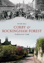 Tapa de Corby & Rockingham Forest Through Time