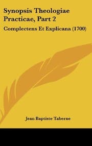 Tapa de Synopsis Theologiae Practicae, Part 2: Complectens Et Explicana (1700) (Latin Edition)