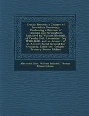 Tapa de Crosby Records; a Chapter of Lancashire Recusancy: Containing a Relation of Troubles and Persecutions Sustained by William Blundell, of Crosby Hall, ... Ground for Recusants, Called the Harkirk