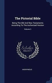 Tapa de The Pictorial Bible: Being The Old And New Testaments According To The Authorized Version; Volume 3